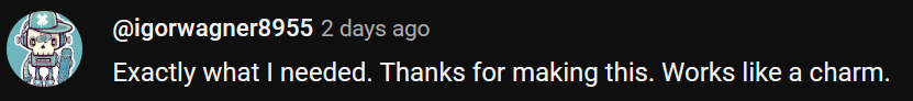 User: Exactly what I needed. Thanks for making this. Works like a charm
